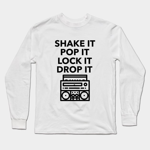 SHAKE IT POP IT LOCK IT DROP IT Long Sleeve T-Shirt by TeeNZ